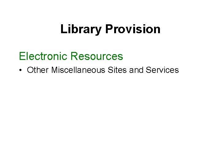 Library Provision Electronic Resources • Other Miscellaneous Sites and Services 