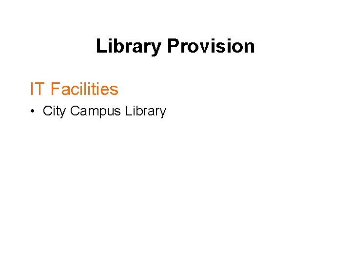 Library Provision IT Facilities • City Campus Library 