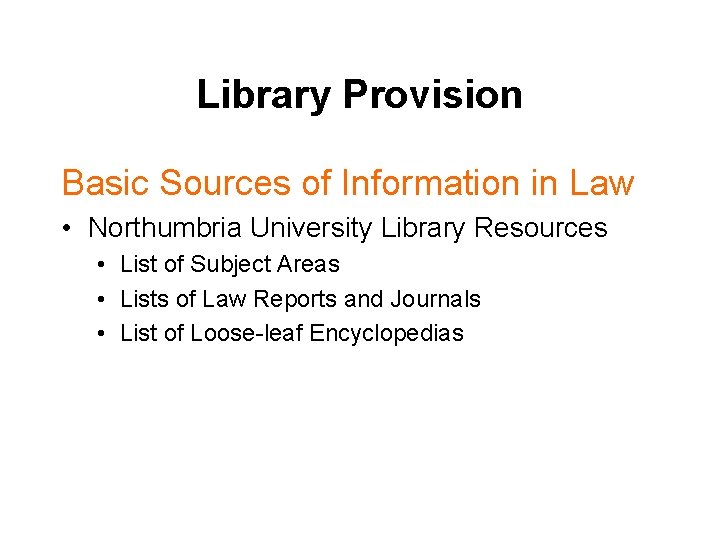 Library Provision Basic Sources of Information in Law • Northumbria University Library Resources •