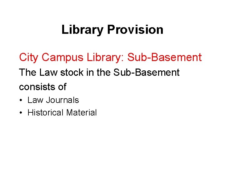 Library Provision City Campus Library: Sub-Basement The Law stock in the Sub-Basement consists of