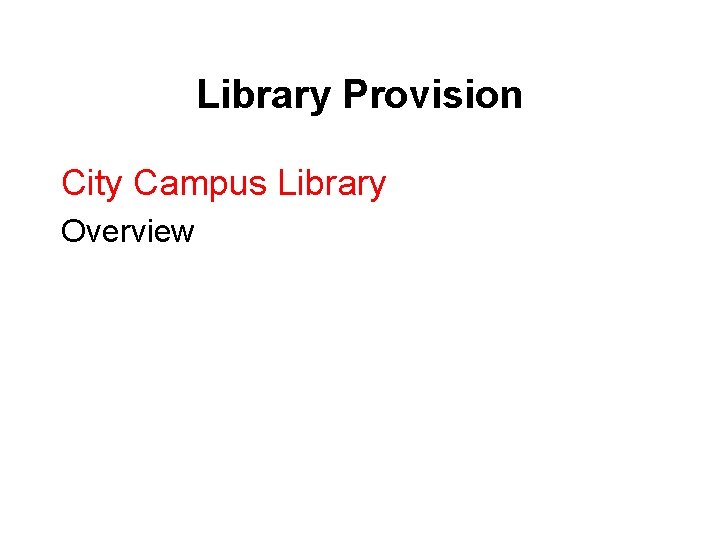 Library Provision City Campus Library Overview 