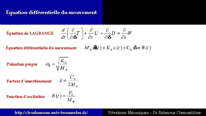 Équation différentielle du mouvement Équation de LAGRANGE Équation différentielle du mouvement Pulsation propre Facteur