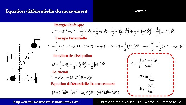Équation différentielle du mouvement Exemple Energie Cinétique F(t) m A l c Fonction de