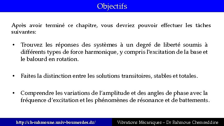 Objectifs Après avoir terminé ce chapitre, vous devriez pouvoir effectuer les tâches suivantes: •