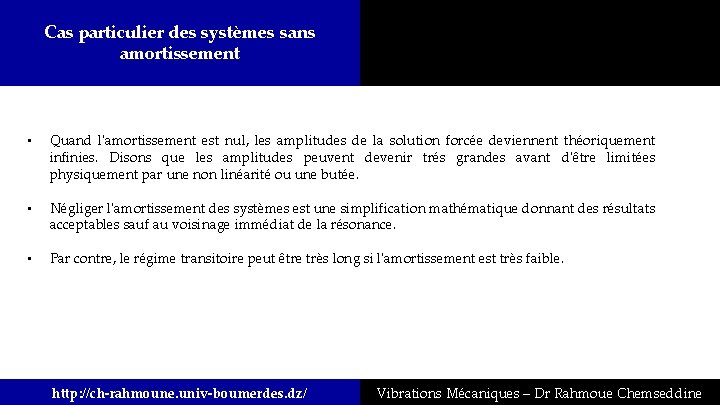 Cas particulier des systèmes sans amortissement • Quand l'amortissement est nul, les amplitudes de