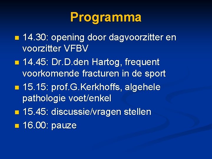 Programma 14. 30: opening door dagvoorzitter en voorzitter VFBV n 14. 45: Dr. D.
