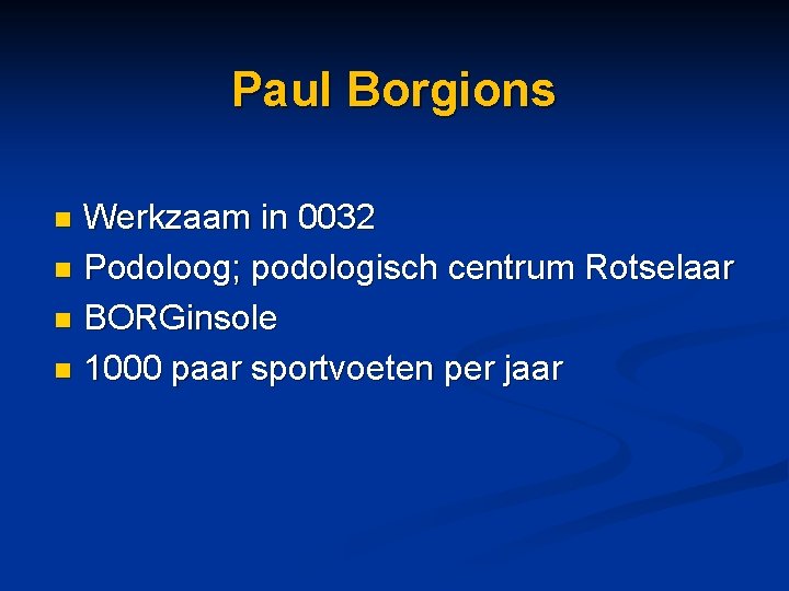Paul Borgions Werkzaam in 0032 n Podoloog; podologisch centrum Rotselaar n BORGinsole n 1000