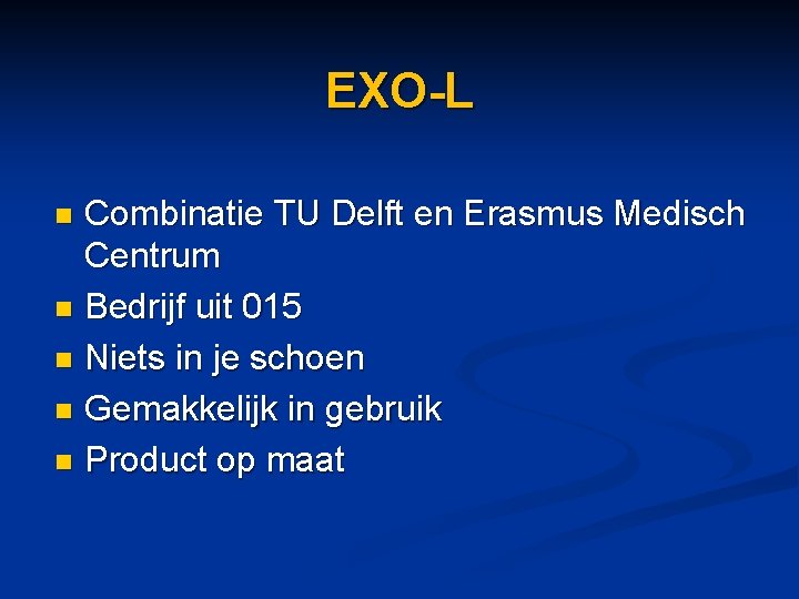 EXO-L Combinatie TU Delft en Erasmus Medisch Centrum n Bedrijf uit 015 n Niets