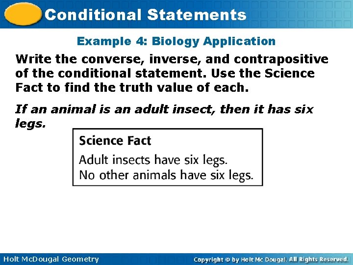 Conditional Statements Example 4: Biology Application Write the converse, inverse, and contrapositive of the Conditional Statements Example 4: Biology Application Write the converse, inverse, and contrapositive of the