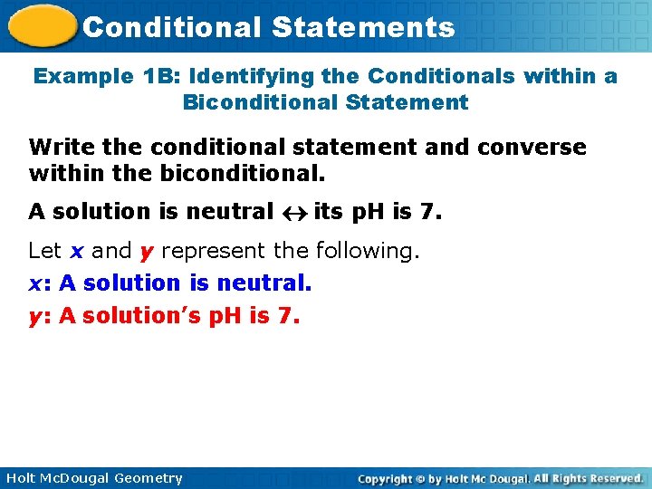 Conditional Statements Example 1 B: Identifying the Conditionals within a Biconditional Statement Write the Conditional Statements Example 1 B: Identifying the Conditionals within a Biconditional Statement Write the