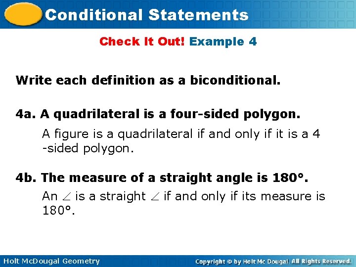 Conditional Statements Check It Out! Example 4 Write each definition as a biconditional. 4 Conditional Statements Check It Out! Example 4 Write each definition as a biconditional. 4