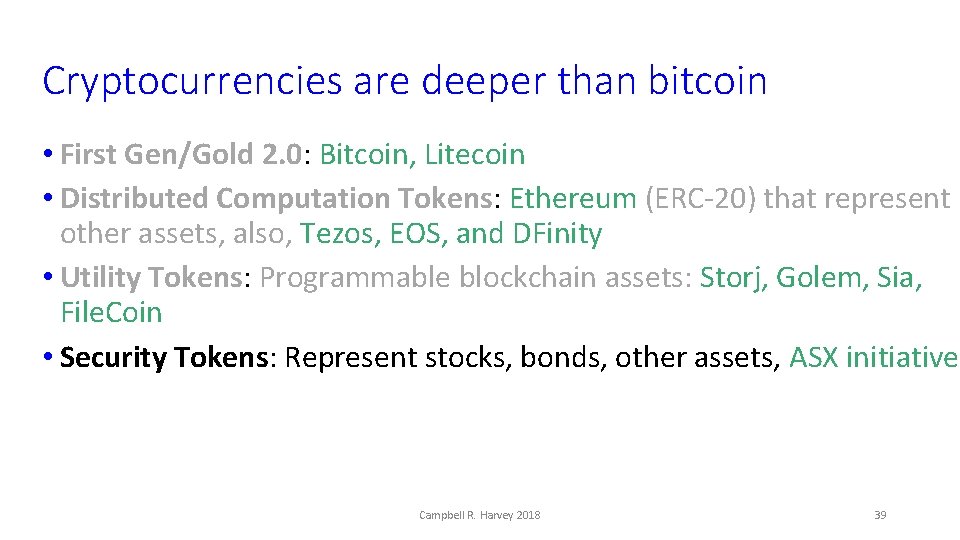 Cryptocurrencies are deeper than bitcoin • First Gen/Gold 2. 0: Bitcoin, Litecoin • Distributed