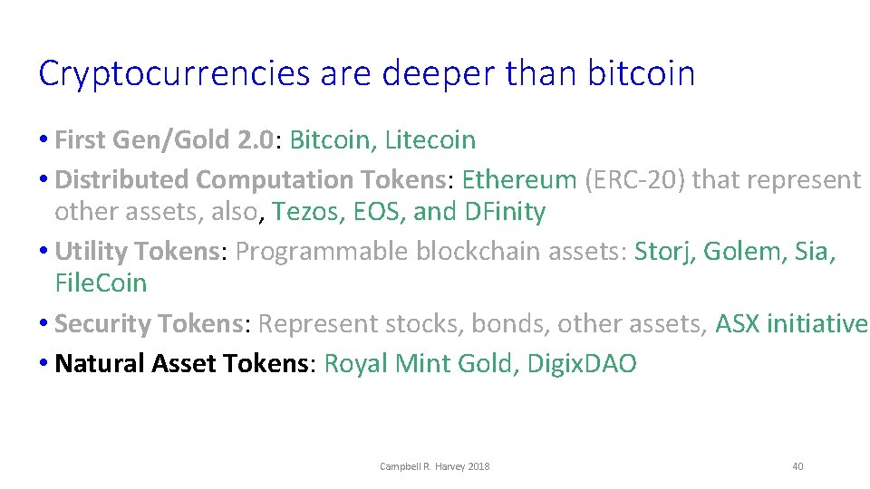 Cryptocurrencies are deeper than bitcoin • First Gen/Gold 2. 0: Bitcoin, Litecoin • Distributed