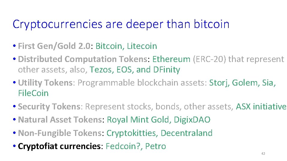 Cryptocurrencies are deeper than bitcoin • First Gen/Gold 2. 0: Bitcoin, Litecoin • Distributed