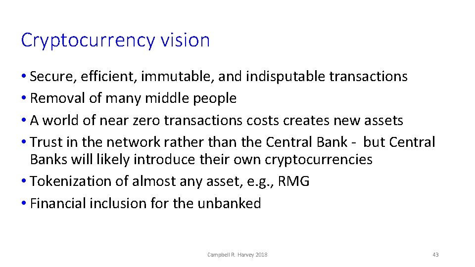 Cryptocurrency vision • Secure, efficient, immutable, and indisputable transactions • Removal of many middle