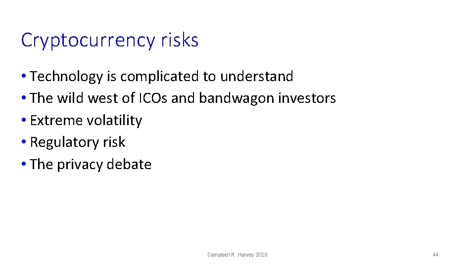 Cryptocurrency risks • Technology is complicated to understand • The wild west of ICOs