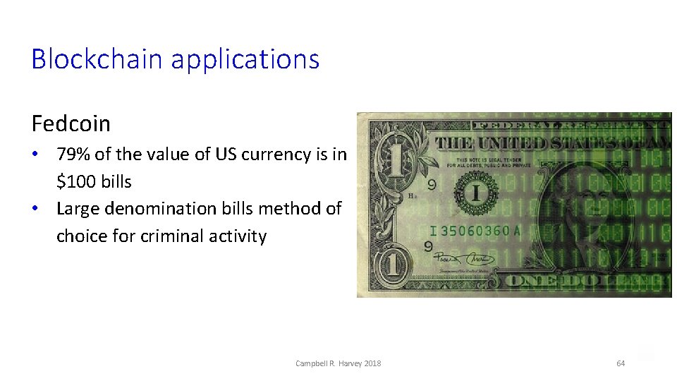 Blockchain applications Fedcoin • 79% of the value of US currency is in $100
