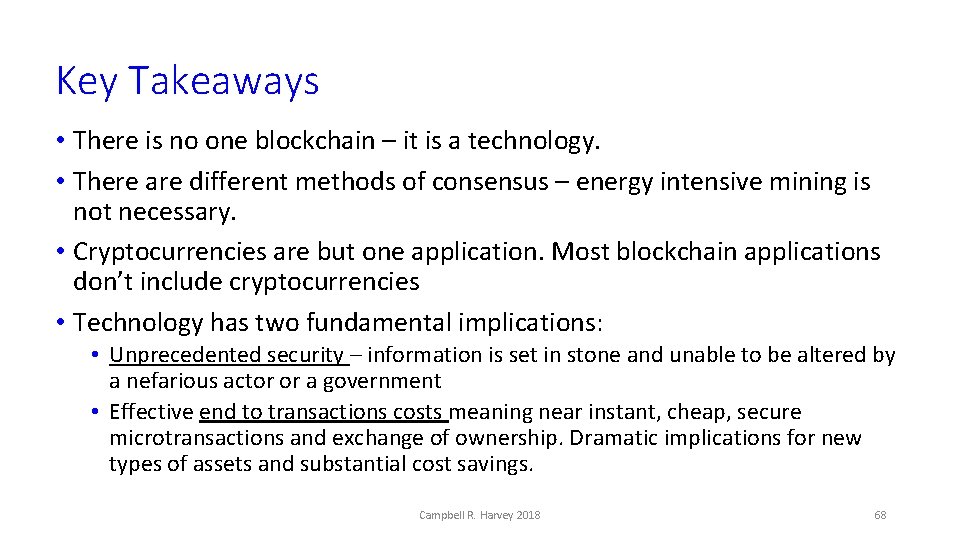 Key Takeaways • There is no one blockchain – it is a technology. •