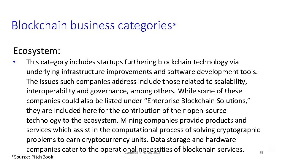 Blockchain business categories* Ecosystem: • This category includes startups furthering blockchain technology via underlying