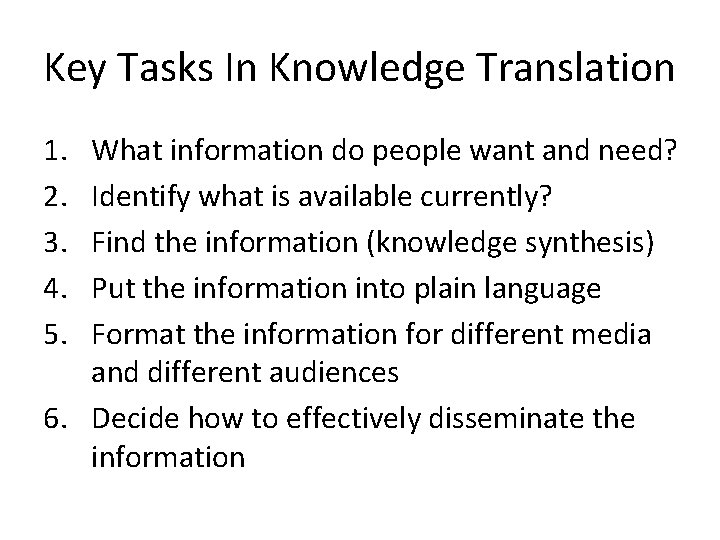 Key Tasks In Knowledge Translation 1. 2. 3. 4. 5. What information do people