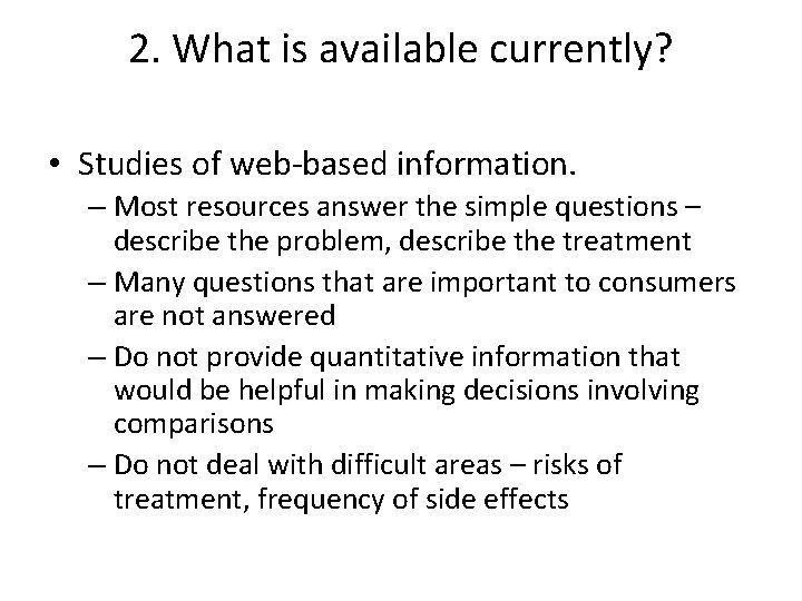 2. What is available currently? • Studies of web-based information. – Most resources answer