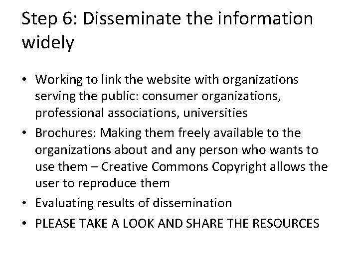 Step 6: Disseminate the information widely • Working to link the website with organizations