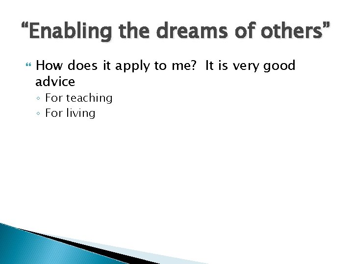 “Enabling the dreams of others” How does it apply to me? It is very