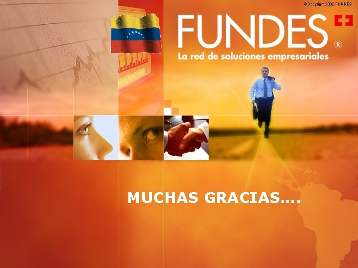 ©Copyright 2002 FUNDES MUCHAS GRACIAS…. 