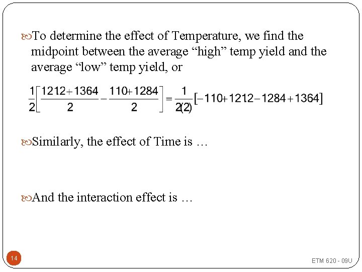  To determine the effect of Temperature, we find the midpoint between the average