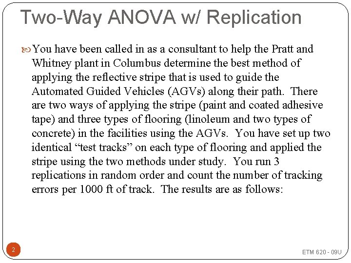 Two-Way ANOVA w/ Replication You have been called in as a consultant to help