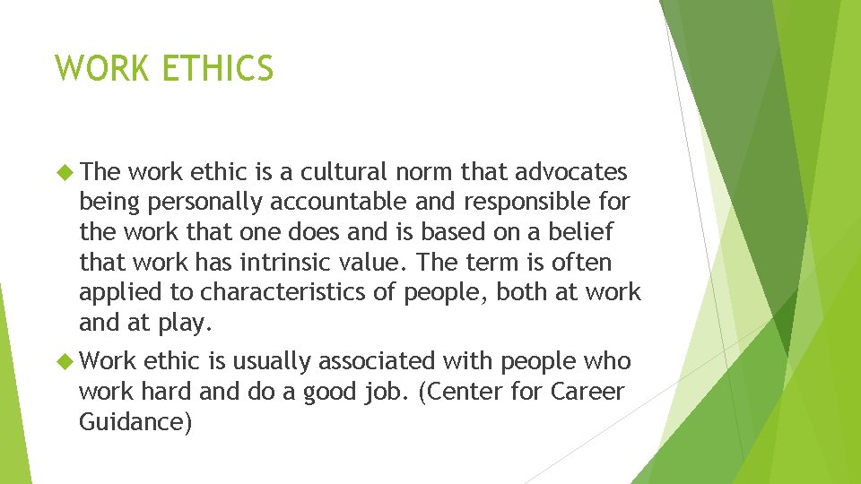 WORK ETHICS The work ethic is a cultural norm that advocates being personally accountable