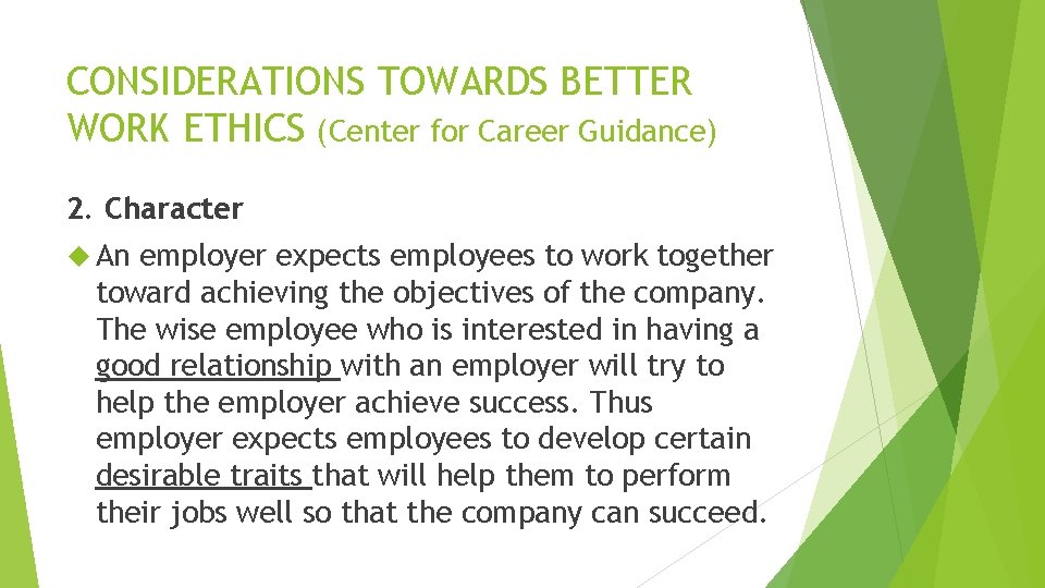 CONSIDERATIONS TOWARDS BETTER WORK ETHICS (Center for Career Guidance) 2. Character An employer expects