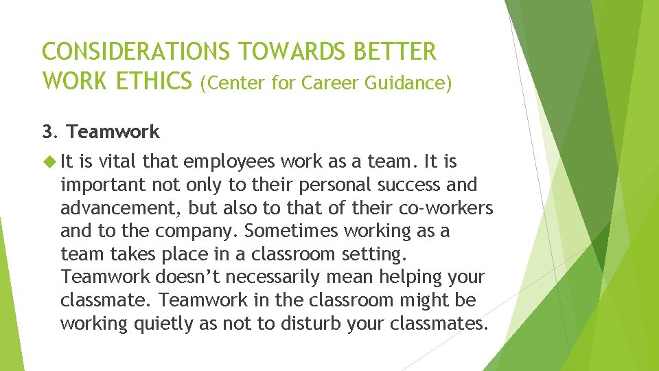CONSIDERATIONS TOWARDS BETTER WORK ETHICS (Center for Career Guidance) 3. Teamwork It is vital