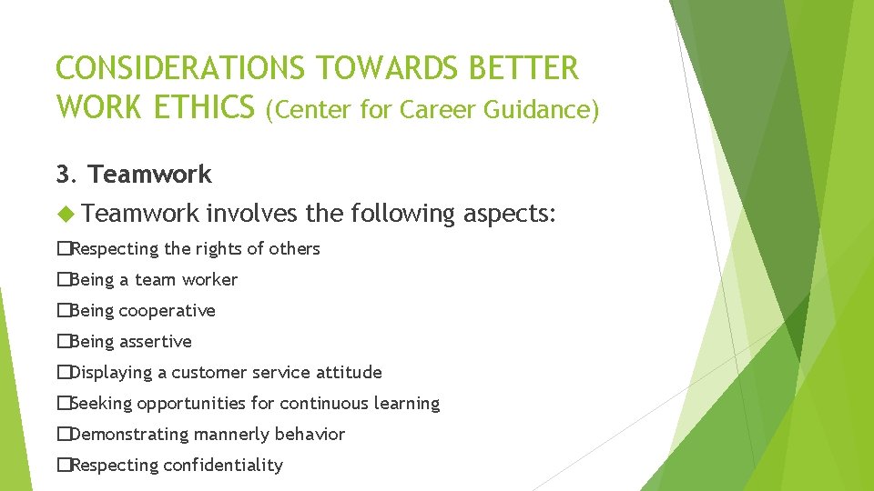 CONSIDERATIONS TOWARDS BETTER WORK ETHICS (Center for Career Guidance) 3. Teamwork involves the following
