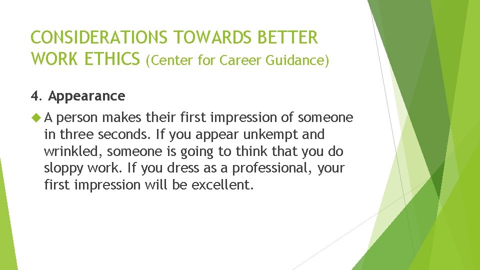 CONSIDERATIONS TOWARDS BETTER WORK ETHICS (Center for Career Guidance) 4. Appearance A person makes