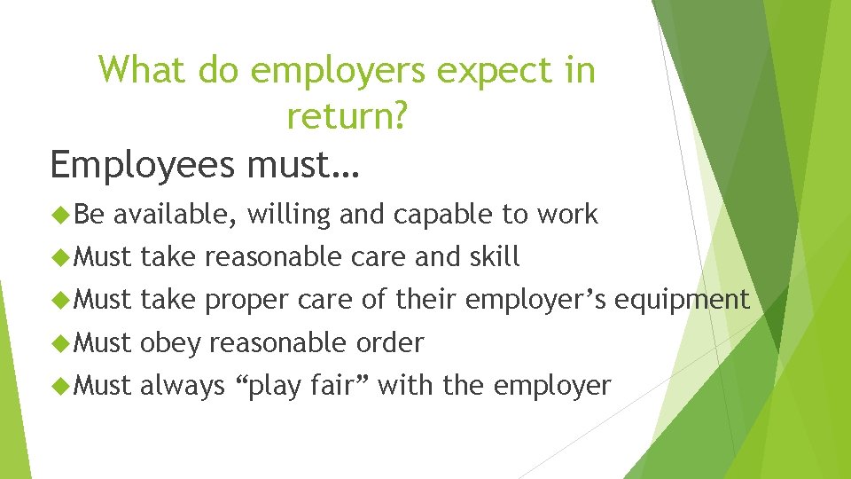 What do employers expect in return? Employees must… Be available, willing and capable to