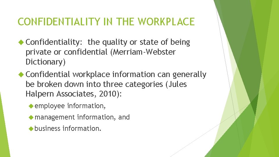 CONFIDENTIALITY IN THE WORKPLACE Confidentiality: the quality or state of being private or confidential