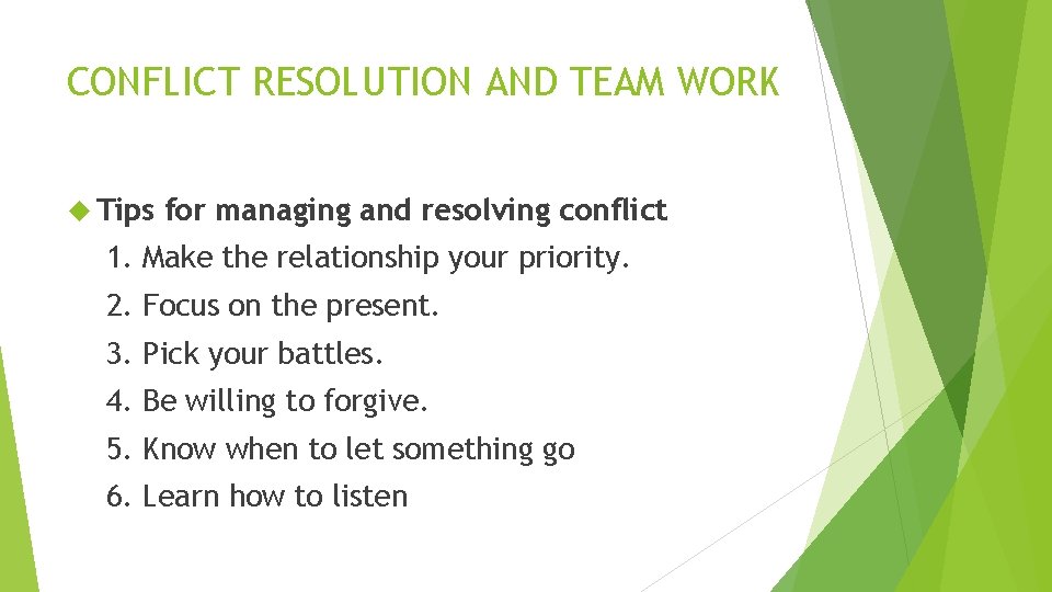 CONFLICT RESOLUTION AND TEAM WORK Tips for managing and resolving conflict 1. Make the