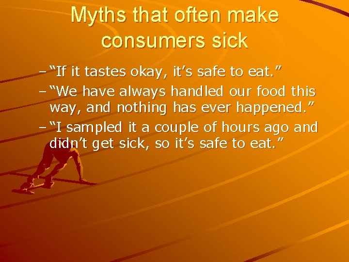 Myths that often make consumers sick – “If it tastes okay, it’s safe to