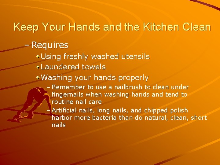 Keep Your Hands and the Kitchen Clean – Requires Using freshly washed utensils Laundered