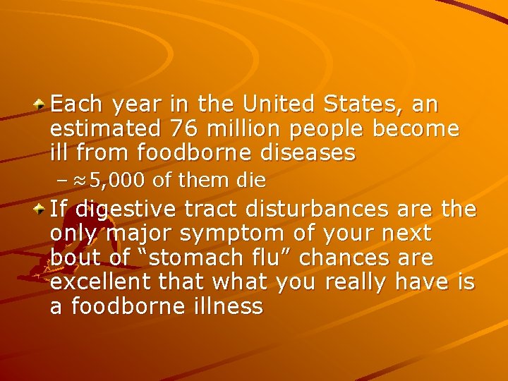 Each year in the United States, an estimated 76 million people become ill from