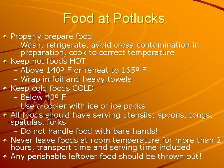 Food at Potlucks Properly prepare food – Wash, refrigerate, avoid cross-contamination in preparation, cook