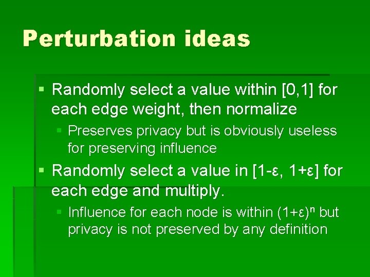 Perturbation ideas § Randomly select a value within [0, 1] for each edge weight,