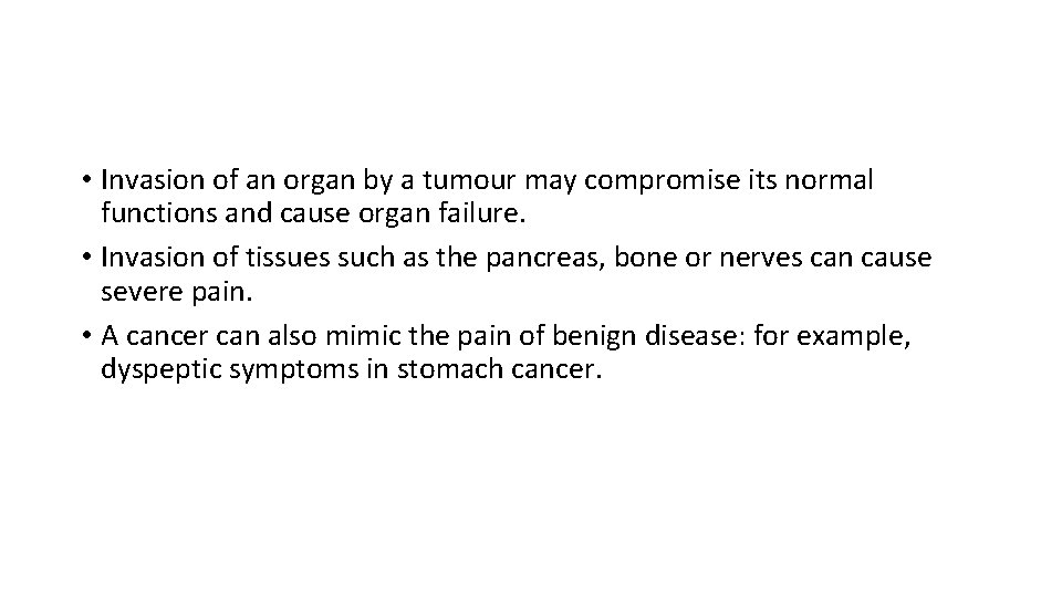 • Invasion of an organ by a tumour may compromise its normal functions • Invasion of an organ by a tumour may compromise its normal functions