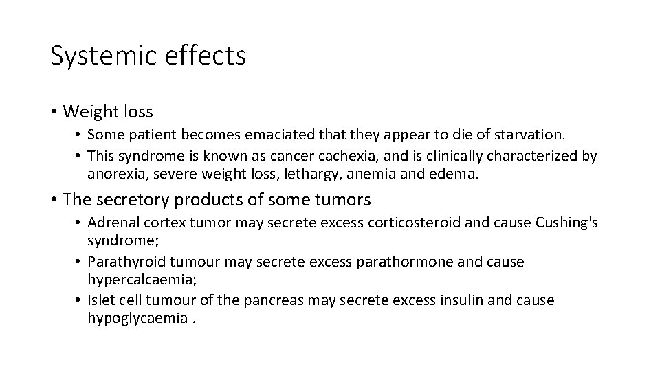 Systemic effects • Weight loss • Some patient becomes emaciated that they appear to