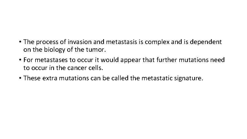  • The process of invasion and metastasis is complex and is dependent on