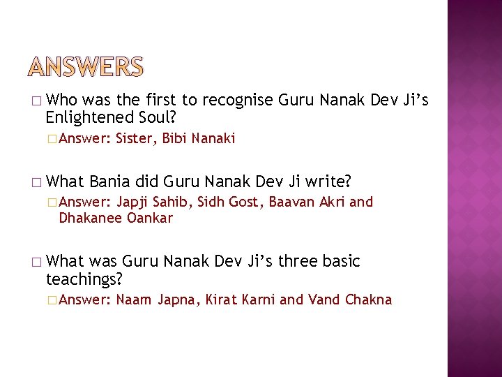 ANSWERS � Who was the first to recognise Guru Nanak Dev Ji’s Enlightened Soul?