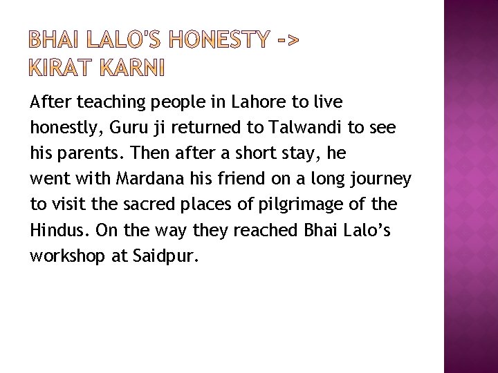 After teaching people in Lahore to live honestly, Guru ji returned to Talwandi to