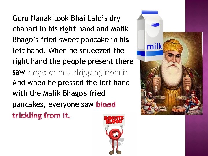 Guru Nanak took Bhai Lalo’s dry chapati in his right hand Malik Bhago’s fried