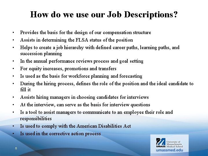 How do we use our Job Descriptions? • • • Provides the basis for